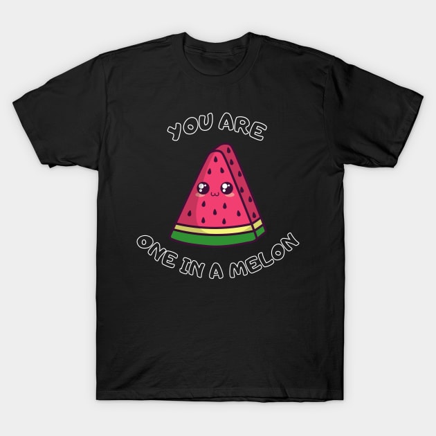 You Are One In A Melon T-Shirt by Marveloso